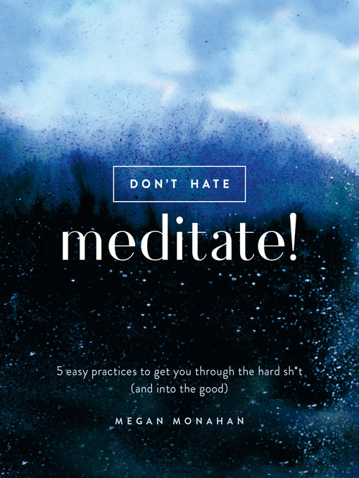 Title details for Don't Hate, Meditate! by Megan Monahan - Available